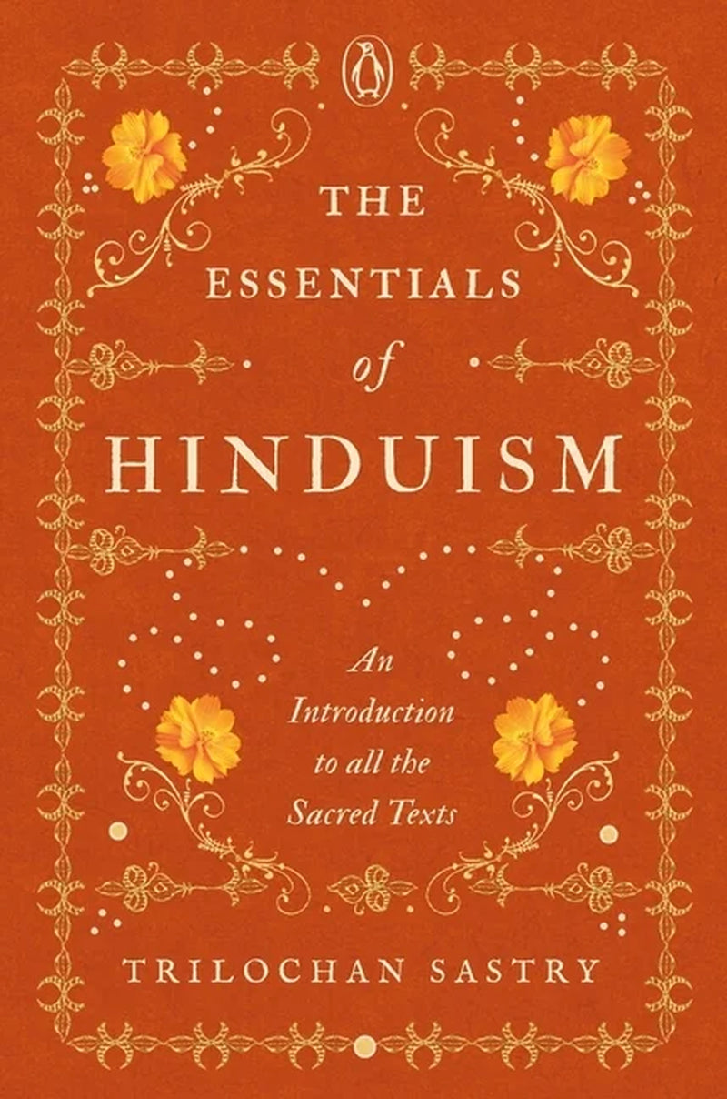 The Essentials of Hinduism : an Introduction to All the Sacred Texts (Hardcover)