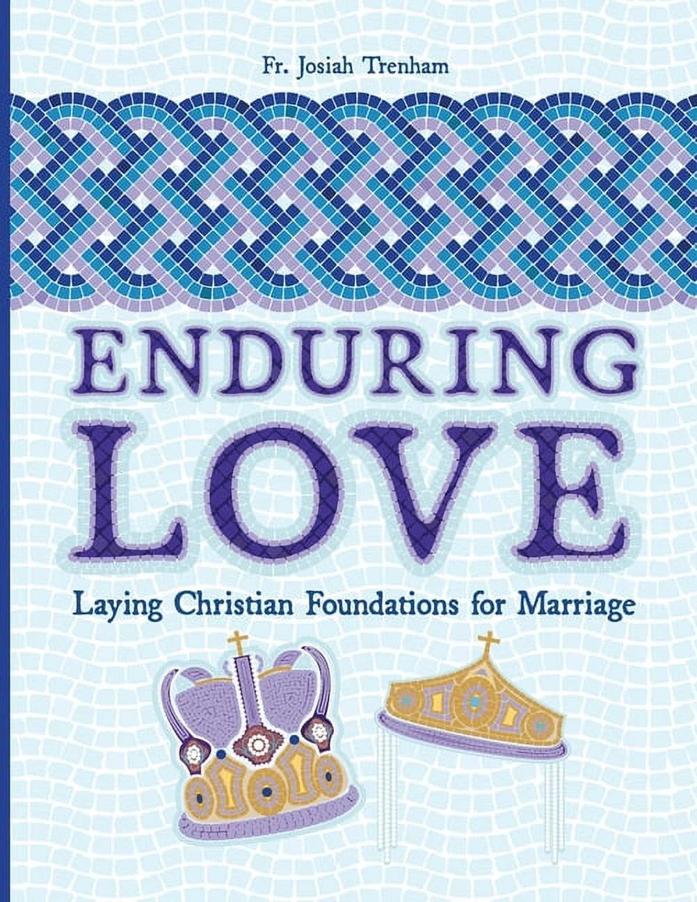 Enduring Love: Laying Christian Foundations for Marriage (Paperback)