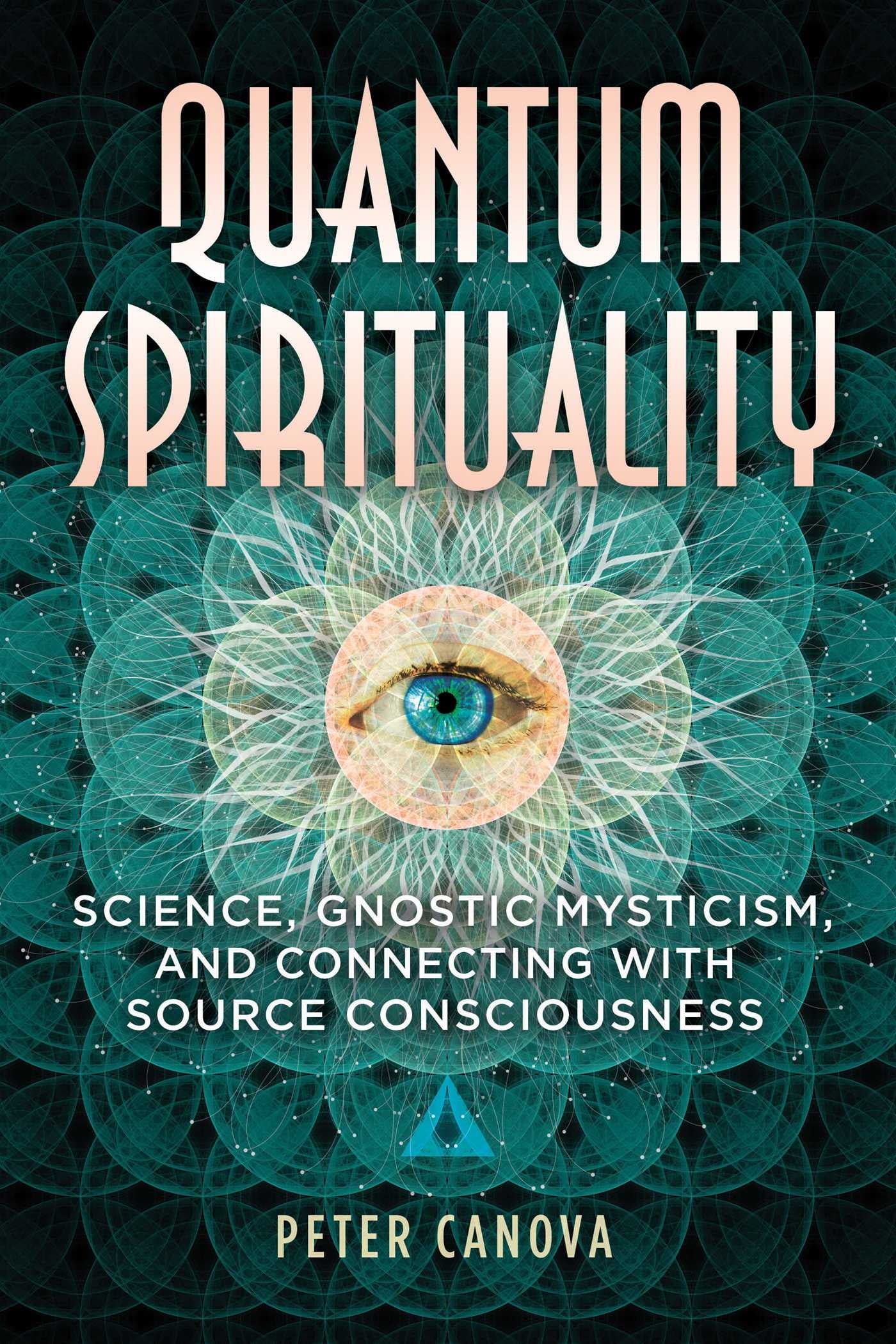 Quantum Spirituality : Science, Gnostic Mysticism, and Connecting with Source Consciousness (Paperback)