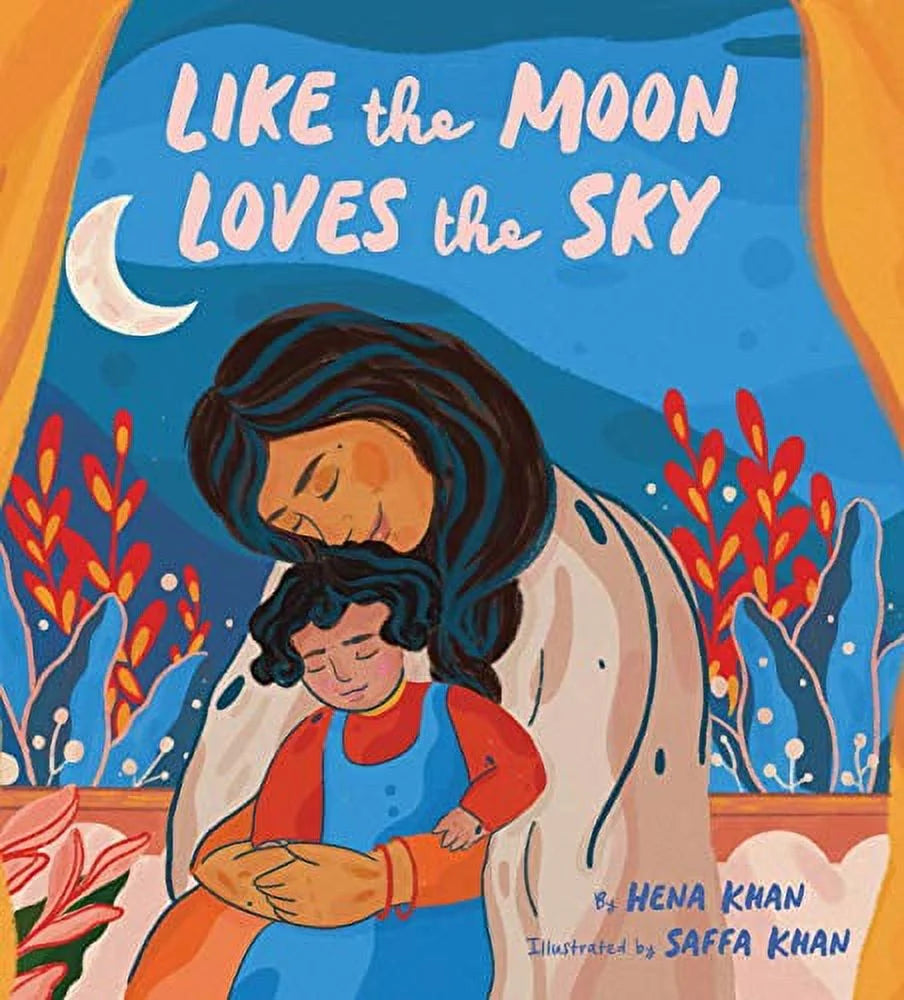 Like the Moon Loves the Sky: (Mommy Book for Kids, Islamic Children'S Book, Read-Aloud Picture Book) (Hardcover)