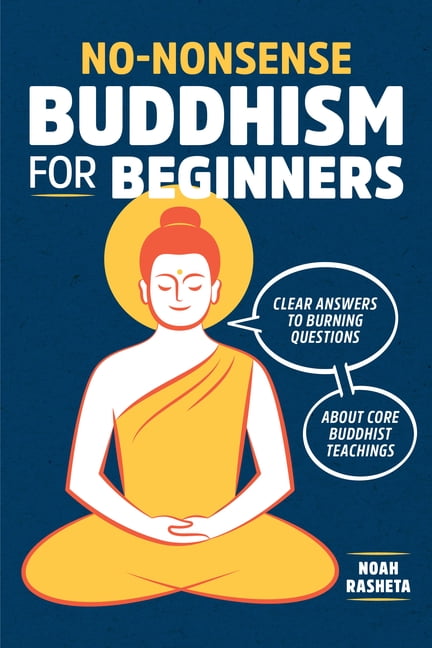 No-Nonsense Buddhism for Beginners: Clear Answers to Burning Questions about Core Buddhist Teachings, (Paperback)