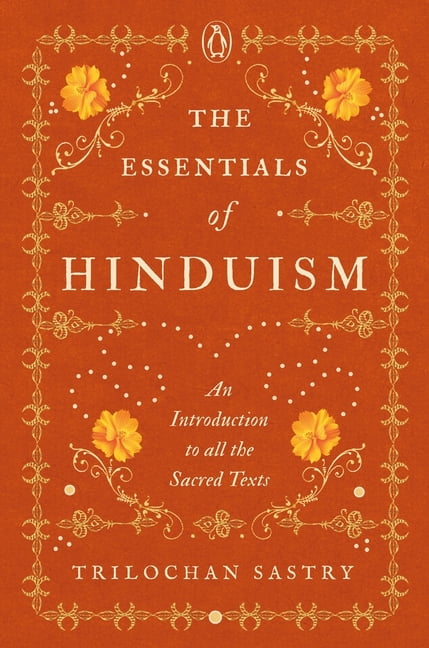 The Essentials of Hinduism : an Introduction to All the Sacred Texts (Hardcover)