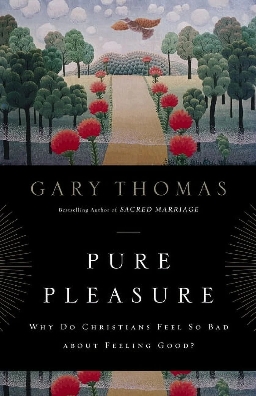 Pure Pleasure: Why Do Christians Feel so Bad about Feeling Good?, (Paperback)