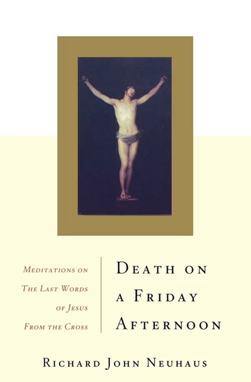 Death on a Friday Afternoon: Meditations on the Last Words of Jesus from the Cross, (Paperback)